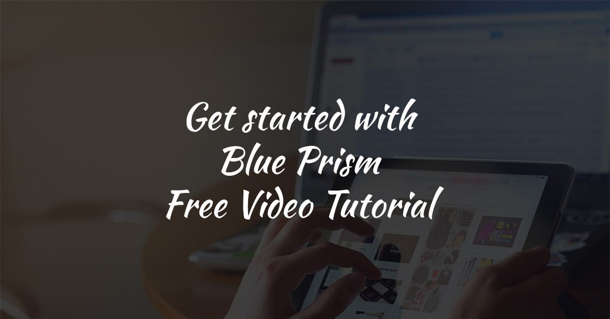 Blue Prism Video Tutorial