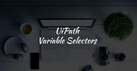 Dynamic or Variable Selectors in UiPath