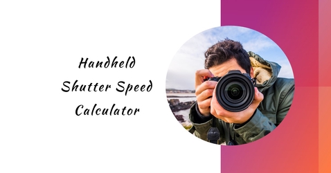 Handheld Shutter Speed Calculator