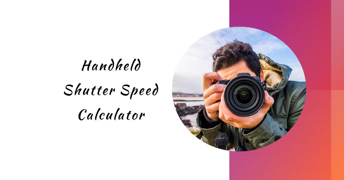 Handheld Shutter Speed Calculator