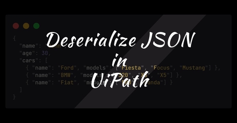 How to deserialize JSON in UiPath?